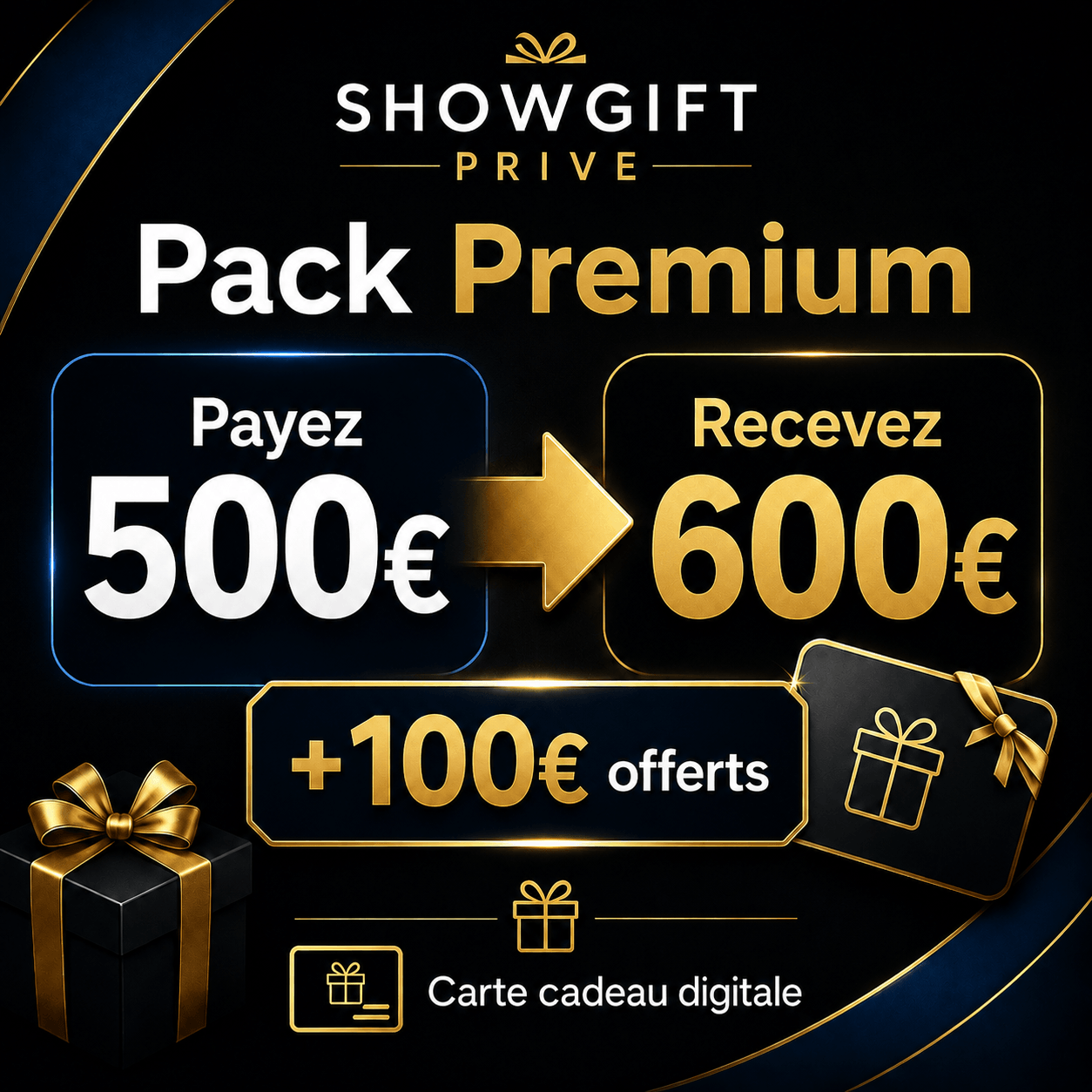Pack Premium – 100€ offerts avec 500€ payés et 600€ reçus pour utiliser sur Showgiftprive.com.